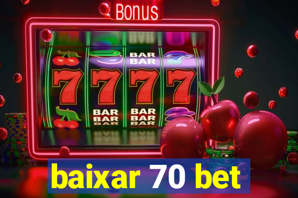 baixar 70 bet